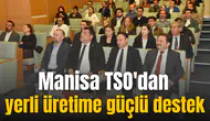 Manisa TSO'dan yerli üretime güçlü destek