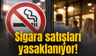 Sigara satışları yasaklanıyor! Tarih verildi