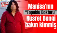 Manisa’nın “Topuklu Doktoru” Nusret Bengi bakın kimmiş