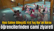 Hacı Saime Güleçyüz 4-6 Yaş Kur’an Kursu öğrencilerinden cami ziyareti