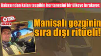 Manisalı gezginin sıra dışı ritüeli!