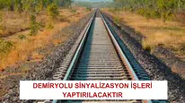 DEMİRYOLU SİNYALİZASYON İŞLERİ YAPTIRILACAKTIR