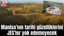 Manisa’nın tarihi güzelliklerini JES’ler yok edemeyecek