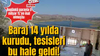 Bugünkü parayla 5 milyar TL’ye mal olmuştu:  Baraj 14 yılda kurudu, tesisleri bu hale geldi!