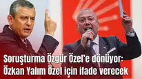 Özkan Yalım Özgür Özel ile ilgili ifade verecek