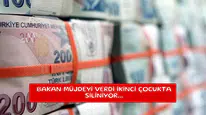 Bakan müjdeyi verdi ikinci çocukta siliniyor...