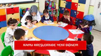 Kamu kreşlerinde yeni dönem