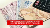 CHP'li milletvekili asgari ücrete gelmesi gereken zammı açıkladı