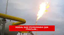 Doğal gaz piyasasında şok fiyatlar...
