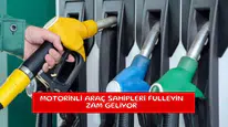 Motorinli araç sahipleri fulleyin zam geliyor