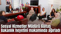 Sosyal Hizmetler Müdürü Gültaş Bakanlık heyetini makamında ağırladı