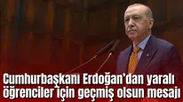 Cumhurbaşkanı Erdoğan’dan saldırıda yaralanan öğrenciler için geçmiş olsun mesajı
