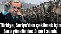 Türkiye, Suriye'den çekilmek için neleri şart koştu?