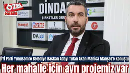 İYİ Parti Yunusemre Belediye Başkan Adayı Tufan Akan Manisa Manşet’e konuştu: Her mahalle için ayrı projemiz var