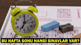 BU HAFTA SONU HANGİ SINAVLAR VAR?