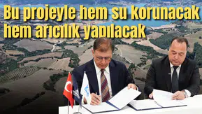 Bu projeyle hem su korunacak hem arıcılık yapılacak