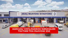 Borcunu yapılandıran sürücülere TÜVTÜRK’ten muayene izni