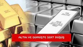 Altın ve gümüşte sert düşüş