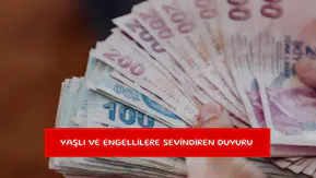 Yaşlı ve engellilere sevindiren duyuru
