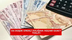 En düşük emekli aylığına asgari ücret teklifi