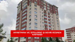 Apartman ve sitelerde o devir resmen kapandı