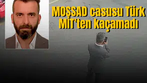 MOSSAD casusu Türk MİT'ten kaçamadı