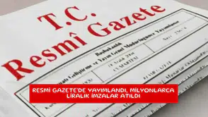 Resmi Gazete'de yayımlandı, milyonlarca liralık imzalar atıldı