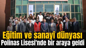 Eğitim ve sanayi dünyası Polinas Lisesi'nde bir araya geldi
