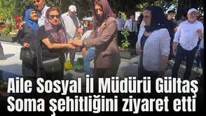 Aile Sosyal İl Müdürü Gültaş Soma şehitliğini ziyaret etti