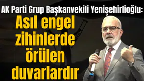 AK Parti Grup Başkanvekili Yenişehirlioğlu: Asıl engel zihinlerde örülen duvarlardır