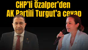 CHPLİ ÖZALPER’DEN AK PARTİLİ TURGUT’A CEVAP