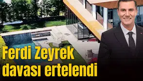 Ferdi Zeyrek davası ertelendi