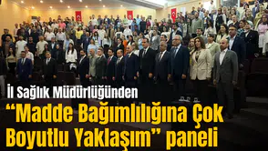 İl Sağlık Müdürlüğünden “Madde Bağımlılığına Çok Boyutlu Yaklaşım” paneli