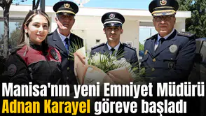 Manisa'nın yeni Emniyet Müdürü Adnan Karayel göreve başladı