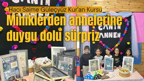 HACI SAİME GÜLEÇYÜZ KUR’AN KURSU MİNİKLERİ ANNELER GÜNÜNÜ KUTLADI