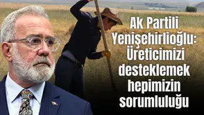 Ak Partili Yenişehirlioğlu: Üreticimizi desteklemek hepimizin sorumluluğu