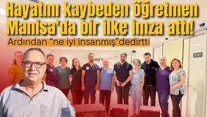 Hayatını kaybeden öğretmen Manisa'da bir ilke imza attı!