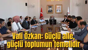 Vali Özkan: Güçlü aile, güçlü toplumun temelidir