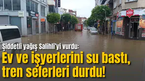 Şiddetli yağış Salihli’yi vurdu: Ev ve işyerlerini su bastı, tren seferleri durdu!