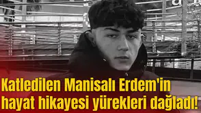 Katledilen Manisalı Erdem'in hayat hikayesi yürekleri dağladı!
