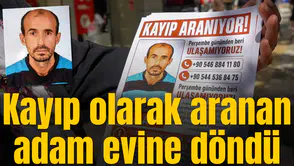 Kayıp olarak aranan adam evine döndü