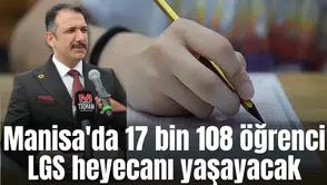Manisa'da 17 bin 108 öğrenci LGS heyecanı yaşayacak