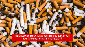 Sigaraya dev zam geldi! En ucuz ve en pahalı fiyat netleşti