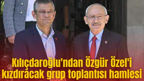 Kılıçdaroğlu'ndan Özgür Özel'i kızdıracak grup toplantısı hamlesi