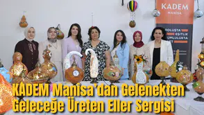 KADEM Manisa’dan Gelenekten Geleceğe Üreten Eller Sergisi