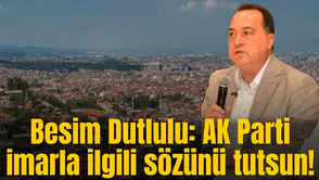 Besim Dutlulu: AK Parti imarla ilgili sözünü tutsun!