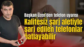 Başkan Üzen’den telefon uyarısı