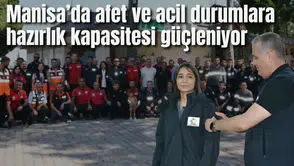 Manisa’da afet ve acil durumlara hazırlık kapasitesi güçleniyor