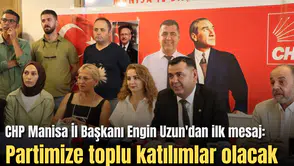 CHP Manisa İl Başkanı Engin Uzun'dan ilk mesaj: Partimize toplu katılımlar olacak