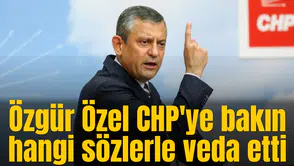 Özgür Özel CHP'ye bakın hangi sözlerle veda etti